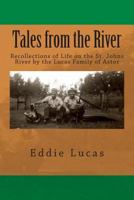 Tales from the River: Recollections of Life on the St. Johns River by the Lucas Family of Astor 061596320X Book Cover