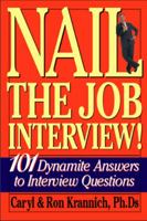 Nail the Job Interview!: 101 Dynamite Answers to Interview Questions, Sixth Edition 1570232652 Book Cover