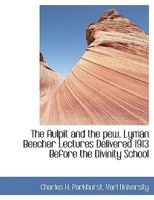 The Aulpit and the pew, Lyman Beecher Lectures Delivered 1913 Before the Divinity School 1010285378 Book Cover