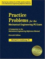 Practice Problems for the Mechanical Engineering PE Exam: A Companion to the Mechanical Engineering Reference Manual, 12th Edition