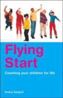 Flying Start: Coaching Your Children for Life 1904879675 Book Cover