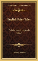 English Fairy Tales: Folklore And Legends 0548668817 Book Cover