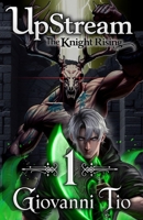 UpStream: The Knight Rising — Volume 1 B0FZBCH5YN Book Cover