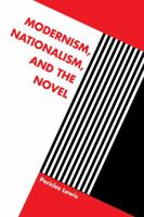 Modernism, Nationalism, and the Novel 0521033020 Book Cover