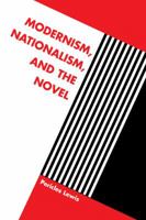 Modernism, Nationalism, and the Novel 0521661110 Book Cover