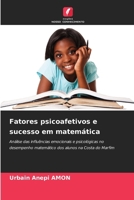 Fatores psicoafetivos e sucesso em matemática: Análise das influências emocionais e psicológicas no desempenho matemático dos alunos na Costa do Marfim (Portuguese Edition) 6208718864 Book Cover