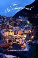 Mein Reisetagebuch: Cinque Terre Italien Tagebuch zum Festhalten der sch�nsten Urlaubserlebnisse - 60 Seiten - gl�nzendes Softcover - GeschenkideeE3 1073121534 Book Cover
