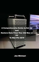 A Comprehensive Guide to Set Up and Restore Data from Your Old Mac or PC to Mac Pro 2019 1654805068 Book Cover