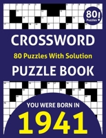 Crossword Puzzle Book: You Were Born In 1941: 80 Fun and Relaxing Large Print Unique Crossword Logic And Challenging Brain Game Puzzles Book B08R8Y3RTC Book Cover