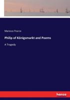 Philip of K�nigsmarkt and Poems 3743410087 Book Cover