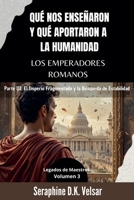 Qué nos enseñaron y qué aportaron a la humanidad los emperadores romanos. Parte III: El Imperio Fragmentado y la Búsqueda de Estabilidad. (Legados de Maestros) B0DTY7FHHL Book Cover