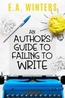 An Author's Guide to Failing to Write 1958702501 Book Cover