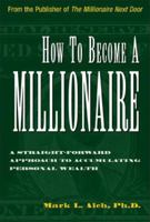 How to Become a Millionaire : A Straightforward Approach to Accumulating Personal Wealth 1563526069 Book Cover