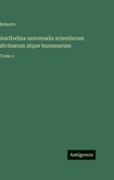 Aurifodina universalis scientiarum divinarum atque humanarum: Tome 2 3388714703 Book Cover