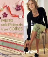Exquisite Embellishments for Your Clothes 1579906842 Book Cover