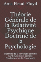 Théorie Générale de la Relativité Psychique Doctrine de la Psychologie: Doctrine de la Psychose comme l'Anti-Anxiété et comme Fondement de la Conscience B08PG2GXYH Book Cover