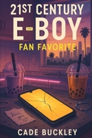 21st Century E-Boy: Fan Favorite: Book 5 in the 21st Century E-Boy/E-Girl Series B0CKZL5HSD Book Cover