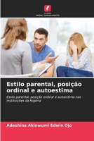 Estilo parental, posição ordinal e autoestima (Portuguese Edition) 6208201675 Book Cover
