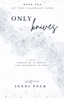 Only Knives: Book 2 of The Valerian Lore B0F8BBDLBG Book Cover