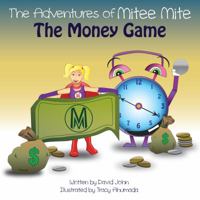 The Adventures of Mitee Mite: The Money Game 0986091944 Book Cover