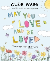 May You Love and Be Loved: Wishes for Your Life 1250873959 Book Cover