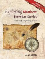 Exploring Matthew: : Everyday Stories: A Bible Study and Preaching Resource Book 2 1603500383 Book Cover