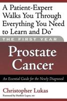 The First Year: Prostate Cancer: An Essential Guide for the Newly Diagnosed (First Year, The) 1569243522 Book Cover