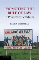 Promoting the Rule of Law in Post-Conflict States 131660344X Book Cover