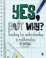 Yes, but why? Teaching for understanding in mathematics 1473948967 Book Cover