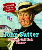 Meet John Sutter: California Gold Rush Pioneer 1978511442 Book Cover