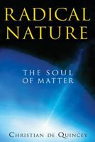 Radical Nature: Rediscovering the Soul of Matter 1594773408 Book Cover