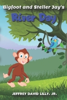 Bigfoot and Steller Jay's River Day B09B7MX4L8 Book Cover