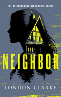 The Neighbor: Neighborhood Nightmares Series (Neighborhood Nightmares, 1) 1036711005 Book Cover