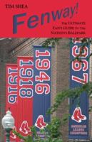 Fenway! The Ultimate Fan's Guide to the Nation's Ballpark 0978994647 Book Cover