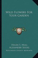 Wild Flowers For Your Garden B00005XYUL Book Cover