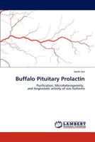 Buffalo Pituitary Prolactin: Purification, Microheterogeneity, and Angiostatic activity of size Isoforms 3848447908 Book Cover