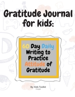 Gratitude Journal for kids: 60 Day Daily Writing to Practice Attitude of Gratitude 9753042345 Book Cover