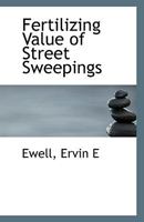 Fertilizing Value of Street Sweepings 1359410198 Book Cover