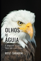 Olhos de Águia: É preciso mudar o foco... (Portuguese Edition) 8566725190 Book Cover