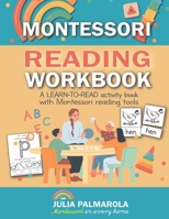 Montessori Reading Workbook: A LEARN TO READ activity book with Montessori reading tools 1689552859 Book Cover