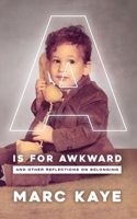A is for Awkward: And Other Reflections on Belonging B0H8WVZDH4 Book Cover
