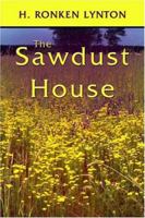 The Sawdust House 1413751423 Book Cover