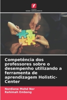 Competência dos professores sobre o desempenho utilizando a ferramenta de aprendizagem Holistic-Center 6204839535 Book Cover