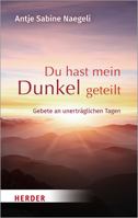 Du Hast Mein Dunkel Geteilt: Gebete an Unertraglichen Tagen (German Edition) 345103185X Book Cover