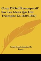 Coup D'Oeil Retrospectif Sur Les Idees Qui Ont Triomphe En 1830 (1857) 1120427959 Book Cover