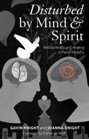 Disturbed by Mind and Spirit: Mental Health and Healing in Parish Ministry 0826427758 Book Cover