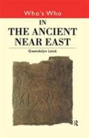 Who's Who in the Ancient Near East 0415132304 Book Cover