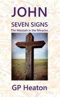 John Seven Signs: The Messiah in the Miracles B0CRS37ZT1 Book Cover