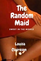 The Random Maid: sweet in the middle B0C9S84ZTL Book Cover