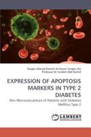 EXPRESSION OF APOPTOSIS MARKERS IN TYPE 2 DIABETES: Skin Microvasculature of Patients with Diabetes Mellitus Type 2 3838307054 Book Cover